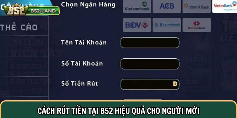 Cách rút tiền tại B52 hiệu quả cho người mới