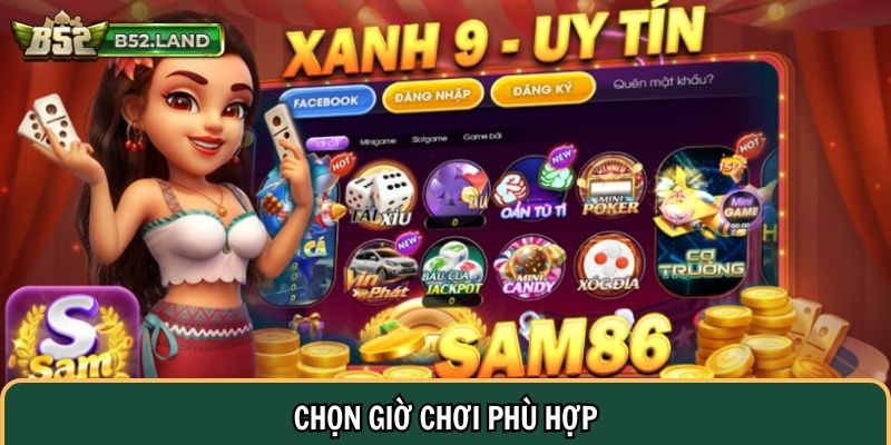 Chọn giờ chơi phù hợp