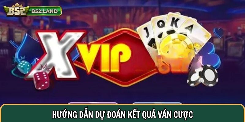 Hướng dẫn dự đoán kết quả ván cược