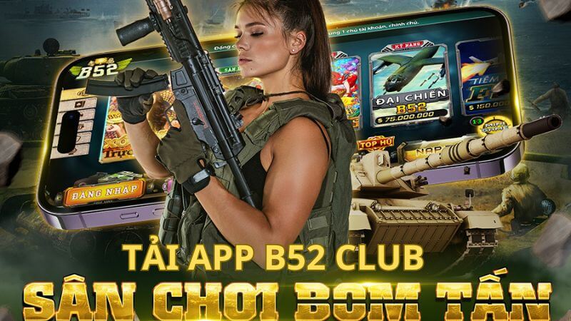 tải app b52 club chất lượng số 1 thị trường