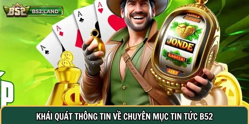 Khái quát thông tin về chuyên mục tin tức B52