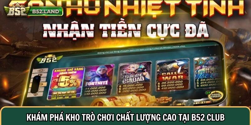 Khám phá kho trò chơi chất lượng cao tại B52 Club