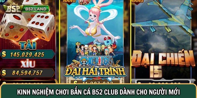 Kinh nghiệm chơi Bắn Cá B52 Club dành cho người mới