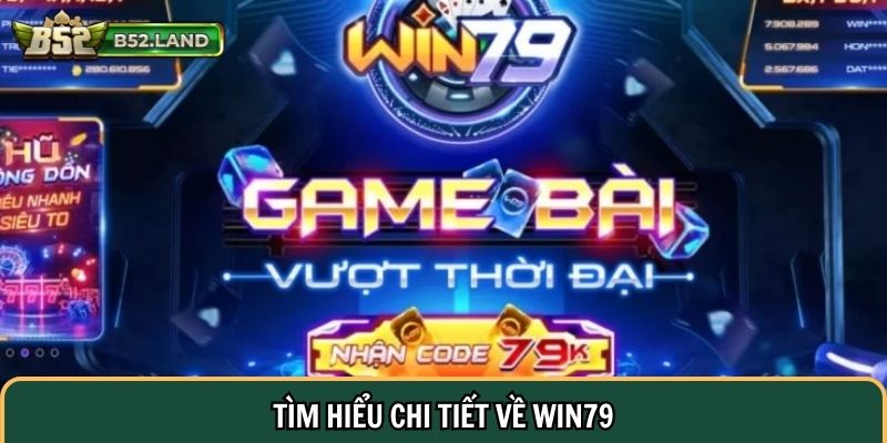 Tìm hiểu chi tiết về Win79