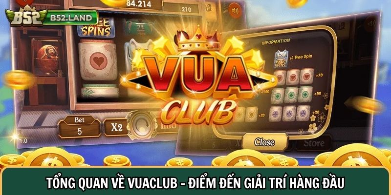 Tổng quan về Vuaclub – Điểm đến giải trí hàng đầu